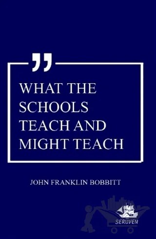What The Schools Teach And Might Teach – John Franklin Bobbitt – Serüven Yayınevi kitap kapağı