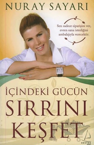 İçindeki Gücün Sırrını Keşfet – Nuray Sayarı – Destek Yayınları kitap kapağı