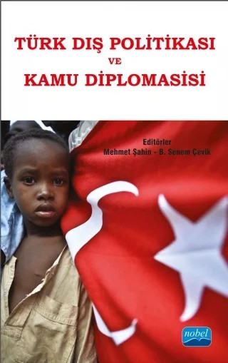 Türk Dış Politikası ve Kamu Diplomasisi – B. Senem Çevik, Begüm Kurtuluş, Bengü Çelenk, Bilgin Özkan, Burcu Sunar Cankurtaran, Efe Sevin, Esra Aydın Kılıç, Gaye Aslı Sancar, Hatice Doğan, İsmail Numan Telci, M. Cüneyt Özşahin, Mehmet Evren Eken, Mehmet Özkan, Mehmet Şahin, Muharrem Ekşi, Mustafa Kemal Dağdelen, Necati Anaz, Orçun Selçuk – Nobel Akademik Yayıncılık kitap kapağı