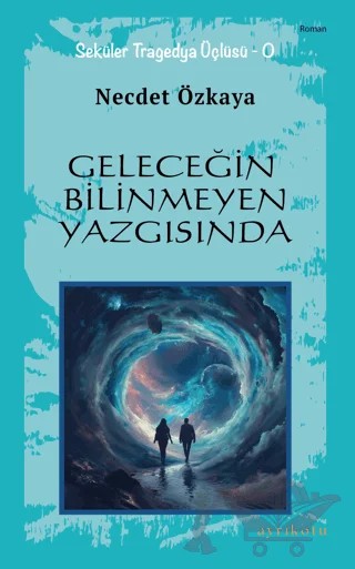 Geleceğin Bilinmeyen Yazgısında – Necdet Özkaya – Ayrıkotu Yayınları kitap kapağı