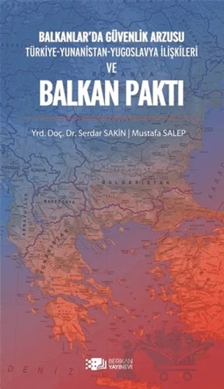 Balkanlar’da Güvenlik Arzusu ve Balkan Paktı – Mustafa Salep, Serdar Sakin – Berikan Yayınevi kitap kapağı