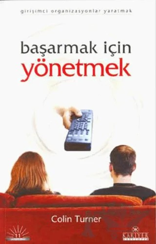 Başarmak İçin Yönetmek Girişimci Organizasyonlar Yaratmak – Colin Turner – Kariyer Yayınları kitap kapağı