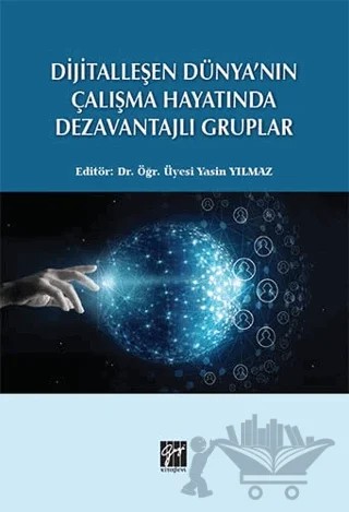 Dijitalleşen Dünya'nın Çalışma Hayatında Dezavantajlı Gruplar – Yasin Yılmaz – Gazi Kitabevi kitap kapağı