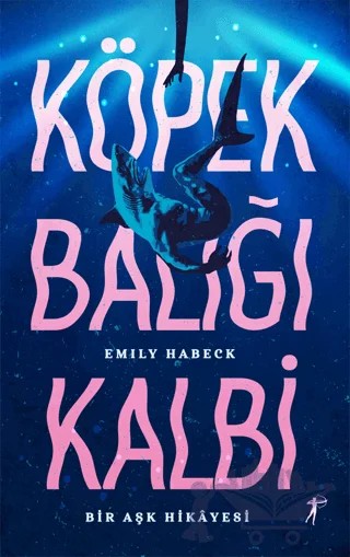 Köpek Balığı Kalbi – emıly habeck – Artemis Yayınları kitap kapağı