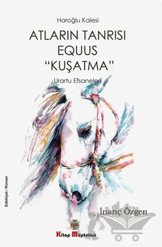 Atların Tanrısı Equus "Kuşatma" – İnanç Özgen – Kitap Müptelası Yayınları kitap kapağı