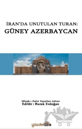 İran'da Unutulan Turan: Güney Azerbaycan – Nursel Yılmaz – Yüzde İki Yayınları kitap kapağı