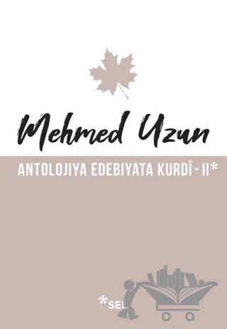 Antolojiya Edebiyata Kurdi - 2 – Mehmed Uzun – Sel Yayıncılık kitap kapağı