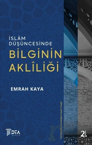 İslam Düşüncesinde Bilginin Akliliği – Emrah Kaya – DTA Yayıncılık kitap kapağı