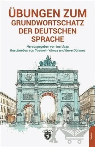 Übungen Zum Grundwortschatz Der Deutschen Sprache – Emre Dönmez, Yasemin Yılmaz – Dorlion Yayınları kitap kapağı