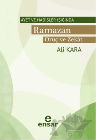 Ayet ve Hadisler Işığında Ramazan Oruç ve Zekat – Ali Kara – Ensar Neşriyat kitap kapağı