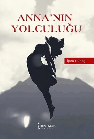 Anna’nın Yolculuğu – İpek Güneş – İkinci Adam Yayınları kitap kapağı