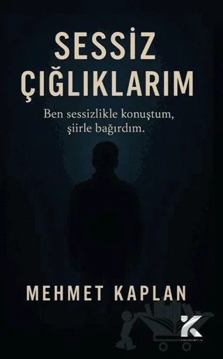Sessiz Çığlıklarım – Mehmet Kaplan – Kiba Yayımcılık kitap kapağı