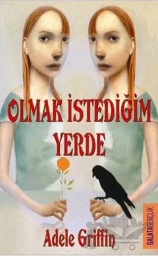 Olmak İstediğim Yerde – Adele Griffin – Galata Yayıncılık kitap kapağı