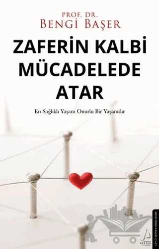 Zaferin Kalbi Mücadelede Atar – Bengi Başer – Destek Yayınları kitap kapağı