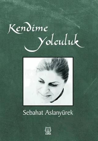 Kendime Yolculuk – Sebahat Aslanyürek – Luna Yayınları kitap kapağı