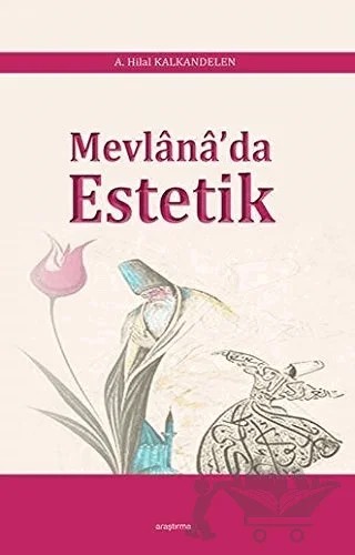 Mevlana'da Estetik – A. Hilal Kalkandelen – Araştırma Yayınları kitap kapağı