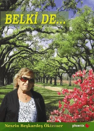 Belki de... – Nesrin Beşkardeş Öktemer – Phoenix Yayınevi kitap kapağı
