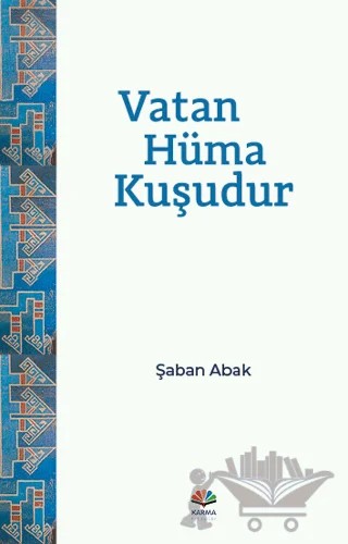 Vatan Hüma Kuşudur – Şaban Abak – Karma Kitaplar kitap kapağı