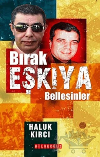 Bırak Eşkıya Bellesinler – Haluk Kırcı – Bilgeoğuz Yayınları kitap kapağı