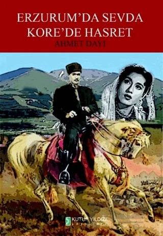 Erzurum’da Sevda Kore’de Hasret – Ahmet Dayı – Kutup Yıldızı Yayınları kitap kapağı