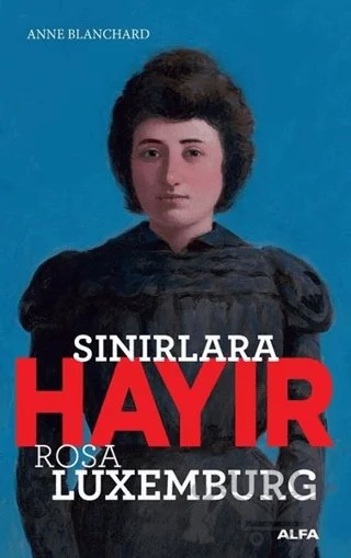 Sınırlara Hayır - Rosa Luxemburg – Anne Blanchard – Alfa Yayınları kitap kapağı