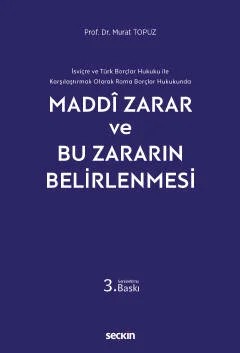 İsviçre ve Türk Borçlar Hukuku ile Karşılaştırmalı Olarak Roma Borçlar HukukundaMaddi Zarar ve Bu Zararın Belirlenmesi – Murat Topuz – Seçkin Yayıncılık kitap kapağı