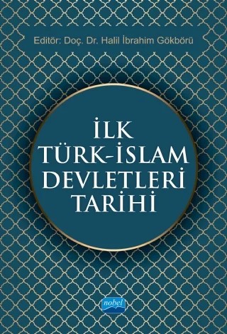 İlk Türk - İslam Devletleri Tarihi – Abdül Halim Varol, Cevdet Yakupoğlu, Ergin Ögcem, Erhan Ateş, Halil İbrahim Gökbörü, Kemal Taşcı, Mehmet Vural, Mustafa Hizmetli, Mustafa Uyar, Özgür Tokan, Özkan Dayı, Seyfullah Kara, Tunay Karakök – Nobel Akademik Yayıncılık kitap kapağı