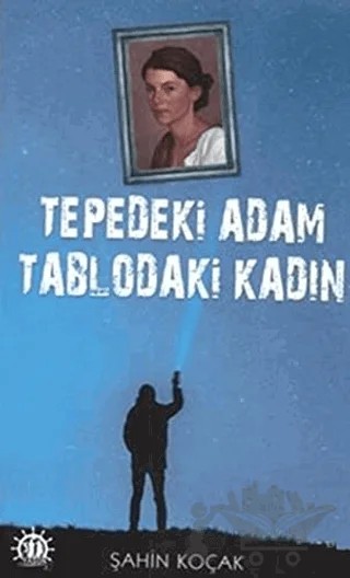 Tepedeki Adam Tablodaki Kadın – Şahin Koçak – Dorlion Yayınları kitap kapağı