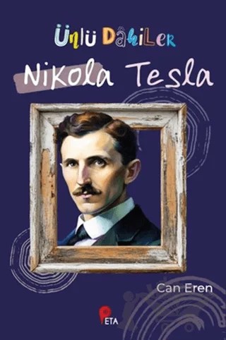 Ünlü Dahiler: Nikola Tesla – Can Eren – Peta Kitap kitap kapağı