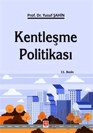 Kentleşme Politikası – Yusuf Şahin – Ekin Basım Yayın kitap kapağı