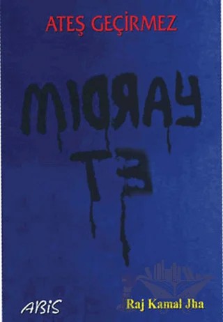 Ateş Geçirmez – Raj Kamal Jha – Abis Yayıncılık kitap kapağı