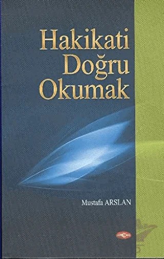 Hakikati Doğru Okumak – Mustafa Arslan – Akçağ Yayınları kitap kapağı