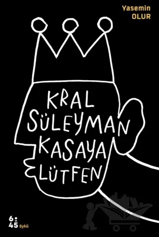 Kral Süleyman Kasaya Lütfen – Yasemin Olur – Altıkırkbeş Yayınları kitap kapağı