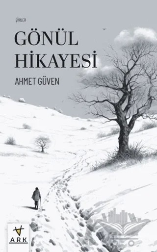 Gönül Hikayesi – Ahmet Güven – Ark Kitapları kitap kapağı