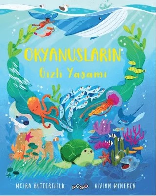 Okyanusların Gizli Yaşamı – Moira Butterfield – Pogo Çocuk kitap kapağı