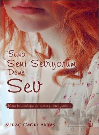 Bana Seni Seviyorum Deme Sev – Miraç Çağrı Aktaş – Dokuz Yayınları kitap kapağı