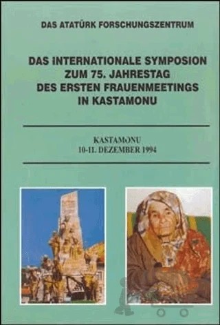 Das Internationale Symposion Zum 75. Jahrestag Des Ersten Frauenmeetings İn Kastamonu – Kolektif – Atatürk Araştırma Merkezi kitap kapağı
