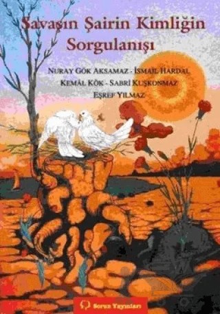 Savaşın Şairin Kimliğin Sorgulanışı – Eşref Yılmaz, İsmail Hardal, Kemal Kök, Nuray Gök Aksamaz, Sabri Kuşkonmaz – Sorun Yayınları kitap kapağı