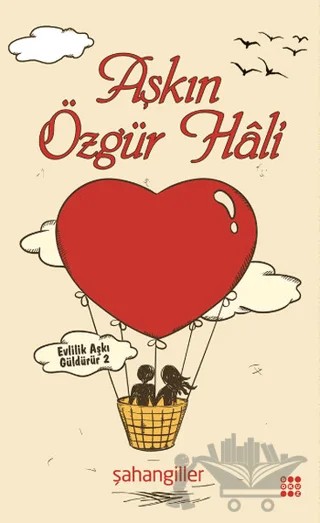 Aşkın Özgür Hali – Şahangiller – Dokuz Yayınları kitap kapağı