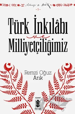 Türk İnkılabı ve Milliyetçiliğimiz – Remzi Oğuz Arık – Mavi Gök Yayınları kitap kapağı