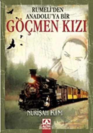 Rumeli’den Anadolu’ya Bir Göçmen Kızı – Nurişah Kim – Altın Kitaplar kitap kapağı