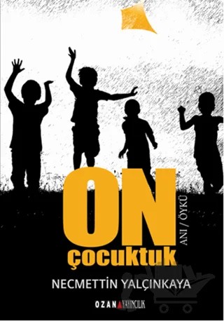 On Çocuktuk – Necmettin Yalçınkaya – Ozan Yayıncılık kitap kapağı