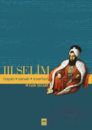Üçüncü Selim – M. Fatih Salgar – Ötüken Neşriyat kitap kapağı