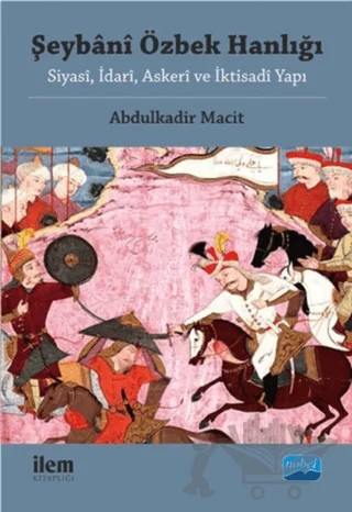 Şeybani Özbek Hanlığı – Abdülkadir Macit – Nobel Akademik Yayıncılık kitap kapağı