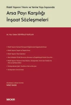Riskli Yapının Yıkımı ve Yerine Yapı İnşasındaArsa Payı Karşılığı İnşaat Sözleşmeleri – Nur Selen Demiralp Kaplan – Seçkin Yayıncılık kitap kapağı