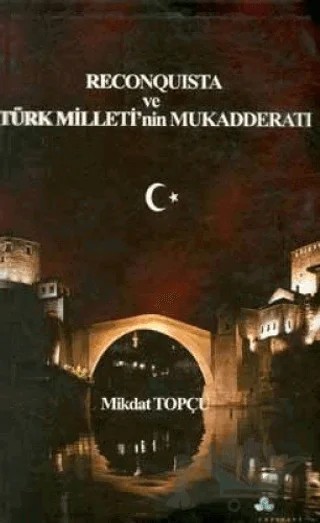 Reconquista Türk Milleti’nin Mukadderatı – Mikdat Topçu – Erguvan Yayınevi kitap kapağı