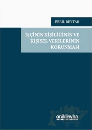 İşçinin Kişiliğinin ve Kişisel Verilerinin Korunması – Erbil Beytar – On İki Levha Yayınları kitap kapağı