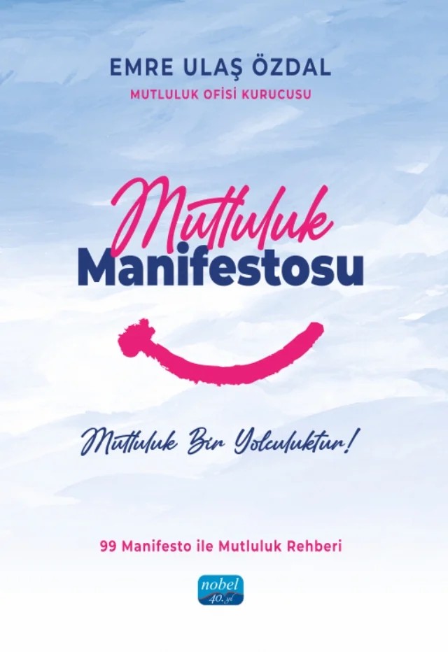 MUTLULUK MANİFESTOSU - Mutluluk Bir Yolculuktur! – Emre Ulaş Özdal – Nobel Akademik Yayıncılık kitap kapağı