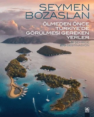 Ölmeden Önce Türkiye’de Görülmesi Gereken Yerler – Seymen Bozaslan – Altın Kitaplar kitap kapağı
