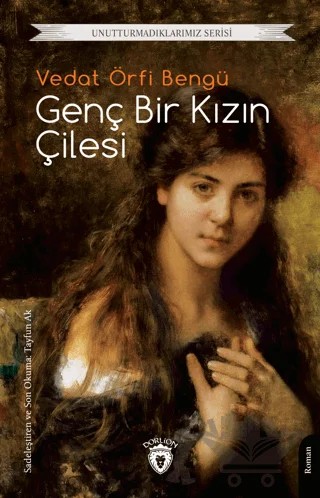 Genç Bir Kızın Çilesi – Vedat Örfi Bengü – Dorlion Yayınları kitap kapağı